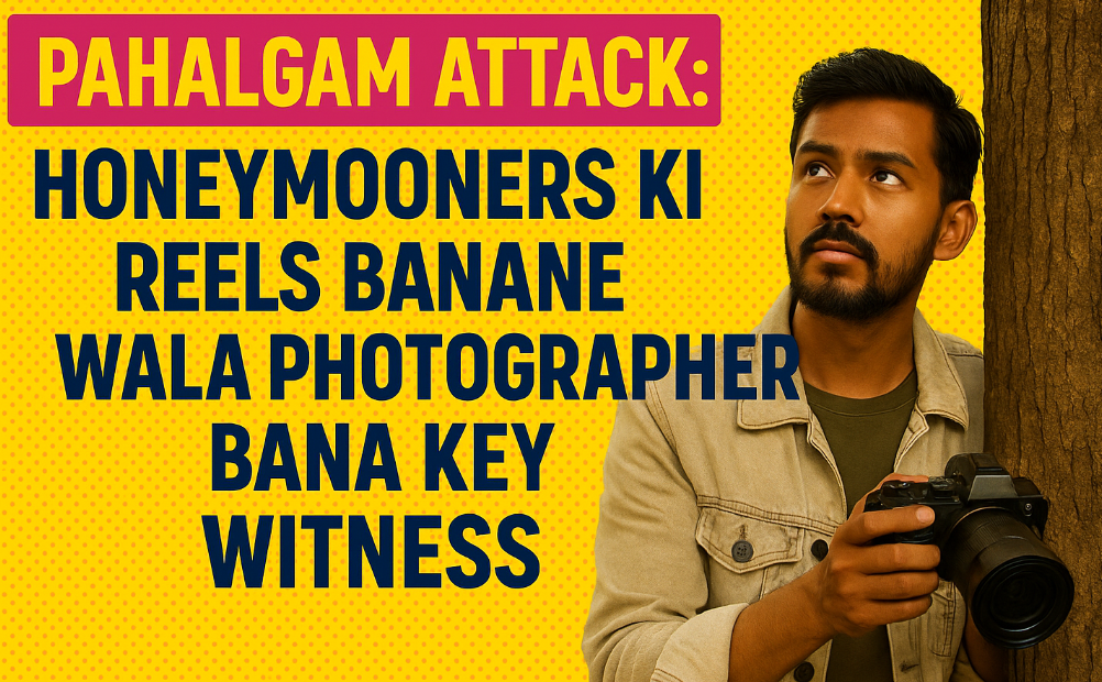 Pahalgam Attack: Honeymooners ke Reels Banane Wale Photographer Ban Gaye Key Witness|